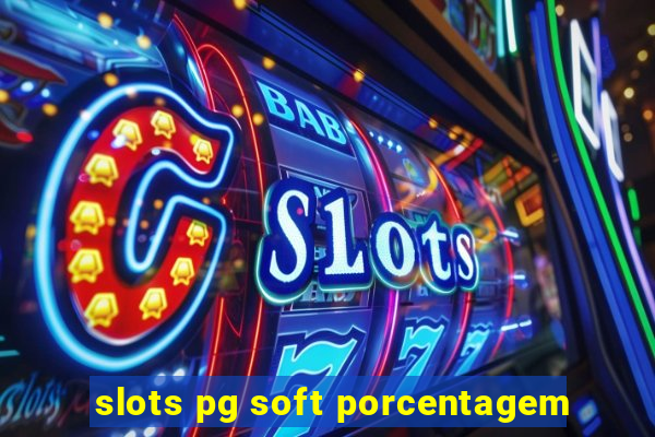 slots pg soft porcentagem